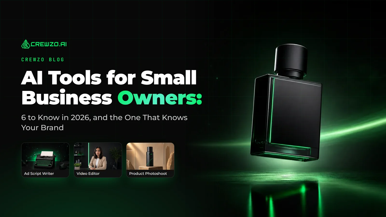 Crewzo.ai tool cards for Ad Script Writer, Video Editor and Product Photoshoot beside a black perfume bottle, with the title AI Tools for Small Business Owners